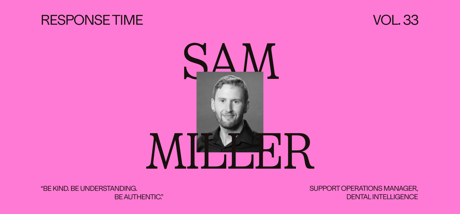 Response Time Vol. 33 Sam Miller, Support Operations Manager at Dental Intelligence